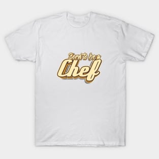 Born to be a Chef typography T-Shirt